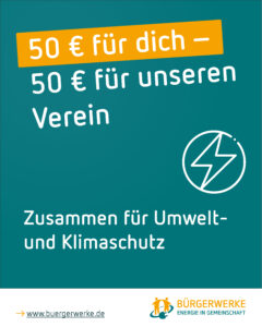 Kampagnen-Badge mit folgendem textuellen Inhalt: „50 € für dich – 50 € für unseren Verein, Zusammen für Umwelt- und Klimaschutz, www.buergerwerke.de, Bürgerwerke – Energie in Gemeinschaft“